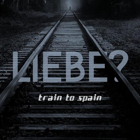 TRAIN TO SPAIN - LIEBE? (E.P) TRAIN TO SPAIN - LIEBE? (E.P)