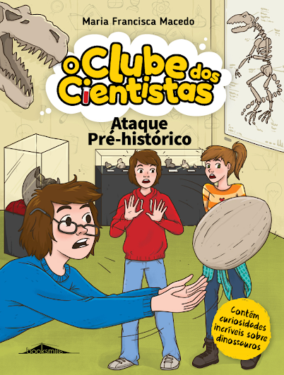 O Clube dos Cientistas: Ataque Pré-histórico (Maria Francisca Macedo)
