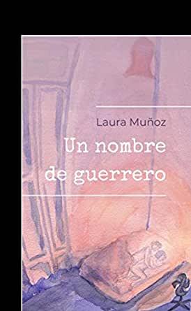 Un nombre de guerrero, una novela que empezó desde abajo y ya ha cosechado notables éxitos.