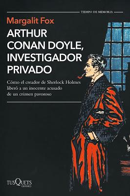 ARTHUR CONAN DOYLE, INVESTIGADOR PRIVADO: ¡Cómo el creador de Sherlock liberó a un inocente de un crimen pavoroso!