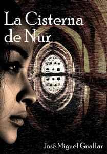 “La Cisterna de Nur”, de José Miguel Guallar (con entrevista al autor)
