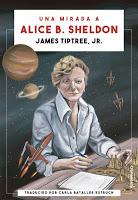 Una mirada a Alice B. Sheldon, de James Tiptree Jr.