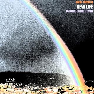 DANI TAMAYO - NEW LIFE (CYBORGDRIVE REMIX)