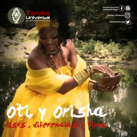 Oti y Orisha usos, diferencias y tipos.