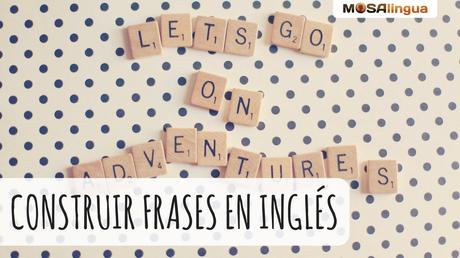 Cómo formar oraciones en inglés Cómo formar oraciones en inglés