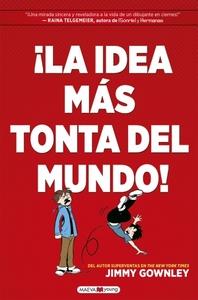 “¡La idea más tonta del mundo!, de Jimmy Gownley