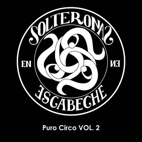 Solteronas en Escabeche -  Puro Circo Vol​.​2 (2010)