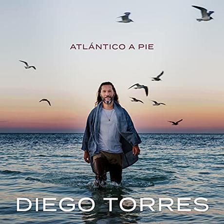 Diego Torres publica su nuevo disco, ‘Atlántico a pie’ Atlántico a Pie