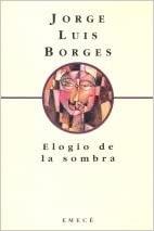 Jorge Luis Borges: elogio de la sombra Jorge Luis Borges: elogio de la sombra