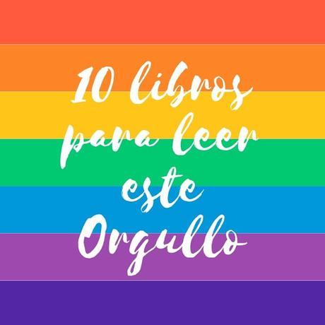 10 libros para leer el mes del Orgullo