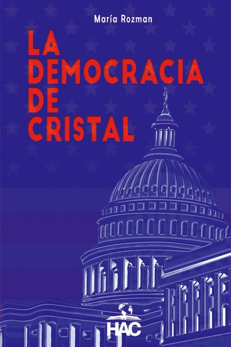 HAC Editorial presenta: El libro ?La democracia de cristal? que analiza el mandato presidencial de Trump 