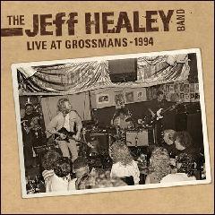 The Jeff Healey Band Live at Grossman's 1994 (2011)
