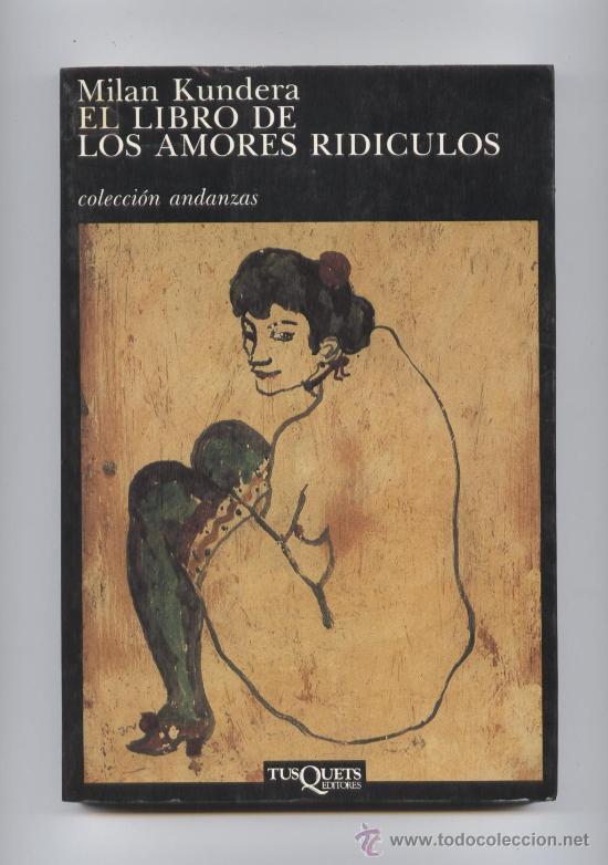 FRAGMENTOS INTERESANTES (XII): EL LIBRO DE LOS AMORES RIDÍCULOS. MILAN KUNDERA.