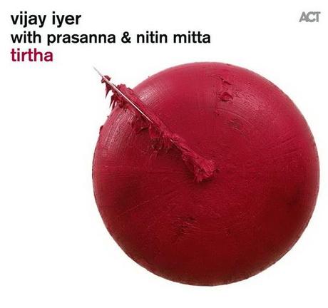 Vijay Iyer with Prasanna & Nitin Mitta – Tirtha