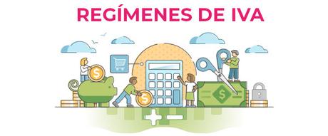 Regímenes de IVA - Impuesto sobre el Valor Añadido