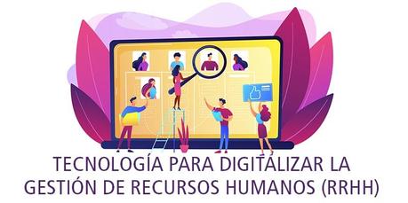 TECNOLOGÍA PARA DIGITALIZAR LA GESTIÓN DE RECURSOS HUMANOS (RRHH)
