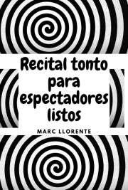 Recital tonto para espectadores listos