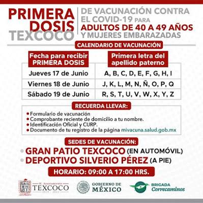 DEL 17 AL 19 DE JUNIO SE APLICARÁ PRIMERA DOSIS DE VACUNA CONTRA COVID-19 A ADULTOS DE 40 A 49 AÑOS EN TEXCOCO DEL 17 AL 19 DE JUNIO SE APLICARÁ PRIMERA DOSIS DE VACUNA CONTRA COVID-19 A ADULTOS DE 40 A 49 AÑOS EN TEXCOCO