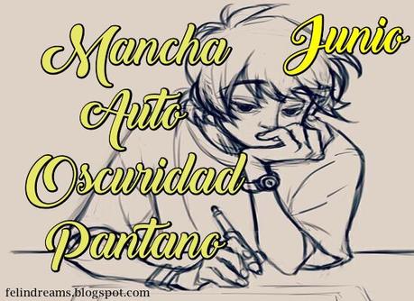 (Relatos) #YoEscriboJunioBFD - Mancha / Auto / Oscuridad / Pantano by Eelynn Cuellar (Relatos) #YoEscriboJunioBFD - Mancha / Auto / Oscuridad / Pantano by Eelynn Cuellar