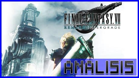 ANÁLISIS: Final Fantasy VII Remake Intergrade