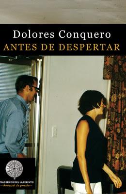 Reseña: Antes de despertar, Dolores Conquero (CUADERNOS DEL LABERINTO, abril 2021)