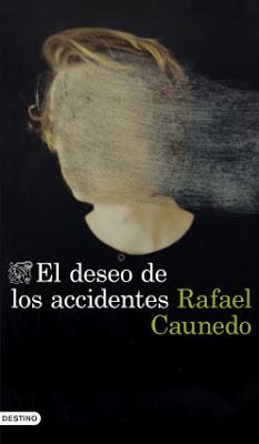 El deseo de los accidentes - Rafael Caunedo