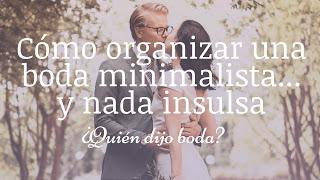 Cómo organizar una boda minimalista... y nada insulsa