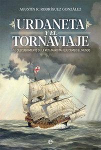 “Urdaneta y el Tornaviaje. El descubrimiento de la ruta marítima que cambio el mundo”, de Agustín R. Rodríguez González