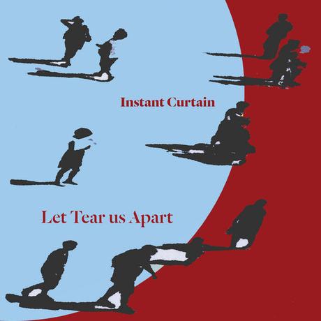Instant Curtain - Let Tear Us Apart (2020) Instant Curtain - Let Tear Us Apart (2020)