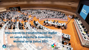 IMPULSANDO LA TRANSFORMACIÓN DIGITAL EN SALUD DURANTE LA ASAMBLEA MUNDIAL DE LA SALUD 2021