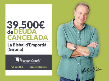 Repara tu Deuda Abogados cancela 39.500 € en La Bisbal d´Empordà (Girona) con la Ley de Segunda Oportunidad