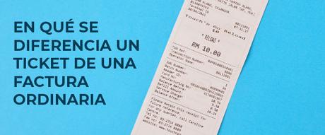 En qué se diferencia un ticket de una factura ordinaria