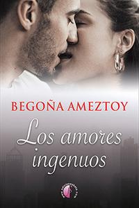 “Los amores ingenuos”, de Begoña Ameztoy
