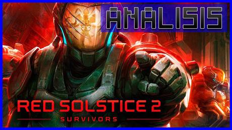 ANÁLISIS: Red Solstice 2 Survivors