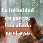 Superar los celos La intimidad en pareja: una aliada en el sexo
