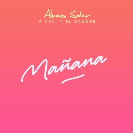 ALVARO SOLER publica ‘MAÑANA’ Junto a CALI Y EL DANDEE ALVARO SOLER publica ‘MAÑANA’ Junto a CALI Y EL DANDEE