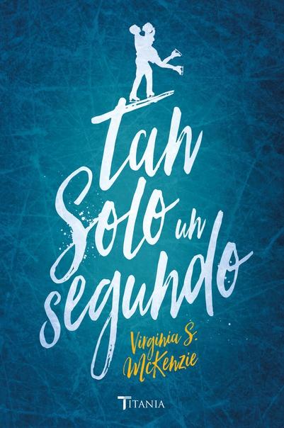 Reseña: Tan solo un segundo - Virginia S. McKenzie Reseña: Tan solo un segundo - Virginia S. McKenzie