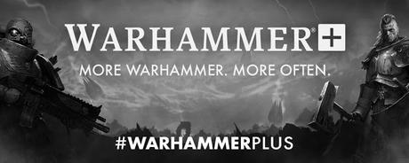Sobre Warhammer Plus, una opinión personal Sobre Warhammer Plus, una opinión personal