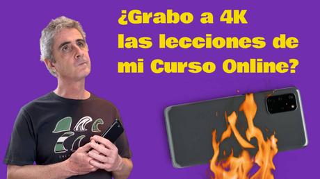 ¿Debo grabar a 4K las clases online de mi Curso? Grabo a 4K las lecciones de mi Curso Online