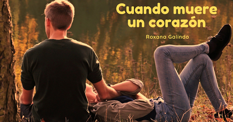 Cuando muere un corazón de Roxana Galindo