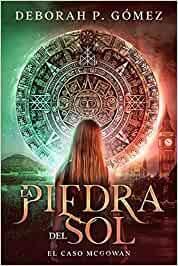 CANDIDATOS AL PREMIO LITERARIO AMAZON 2021: LA PIEDRA DEL SOL – DEBORAH P. GOMEZ