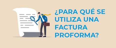 ¿Para qué se utiliza una factura proforma?