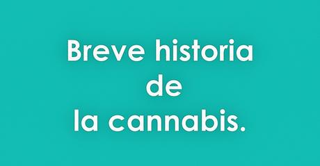 Cannabis, breve historia.