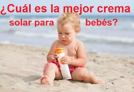 cual es la mejor crema solar para bebes