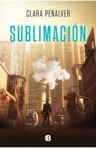 “Sublimación”, de Clara Peñalver (con entrevista a la autora)