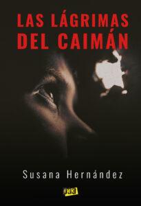 LAS LÁGRIMAS DEL CAIMÁN - SUSANA HERNÁNDEZ