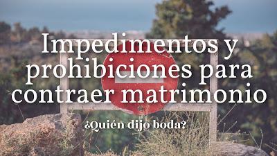 Impedimentos y prohibiciones para contraer matrimonio