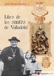 BURRIEZA SÁNCHEZ, Javier Libro de los santos de Valladolid, Editorial Maxtor, Valladolid 2020, 491 pp