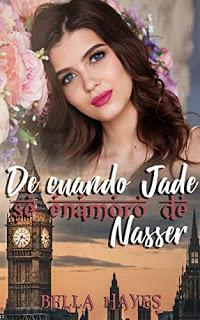 (Reseña) De Cuando Jade Se Enamoró de Nasser by Bella Hayes