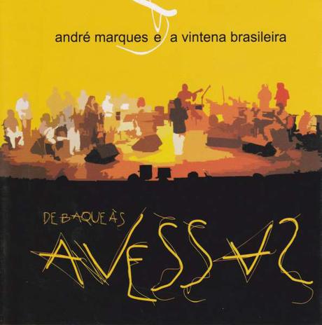 André Marques E A Vintena Brasileira ‎- De Barque Às Avessas (2006)